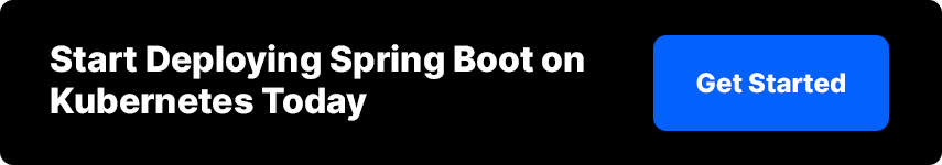 Start deploying Spring Boot on Kubernetes today