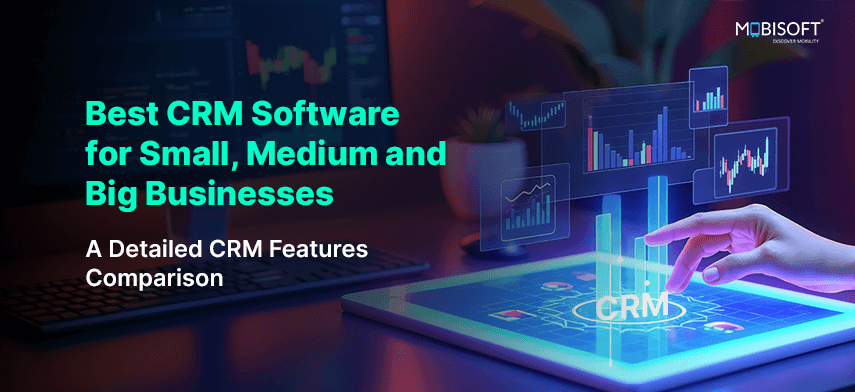 Best CRM software for small, medium, and big businesses comparison