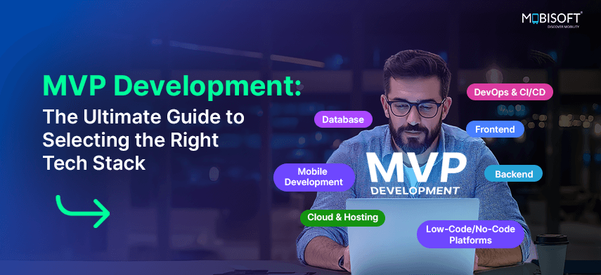 Choosing the right tech stack for MVP development in 2025