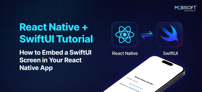 React Native + SwiftUI Tutorial: How to Embed a SwiftUI Screen in Your React Native App React Native meets SwiftUI hybrid app development banner