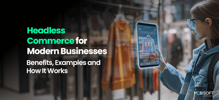 Headless Commerce for Modern Businesses: Benefits, Examples, and How It Works Headless commerce architecture for modern ecommerce platforms