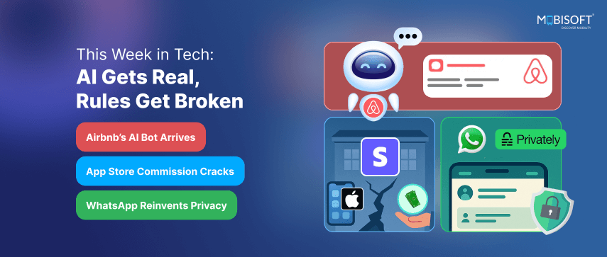 Airbnb AI Chatbot and WhatsApp Privacy Updates for App Developers Airbnb AI Chatbot, WhatsApp Privacy Upgrade, and Apple Commission Impact for App Developers