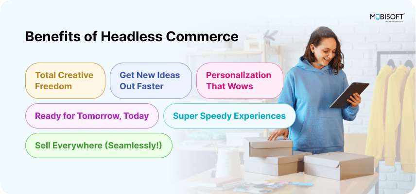 Key Benefits of Headless Commerce Key benefits of adopting headless commerce for scalability