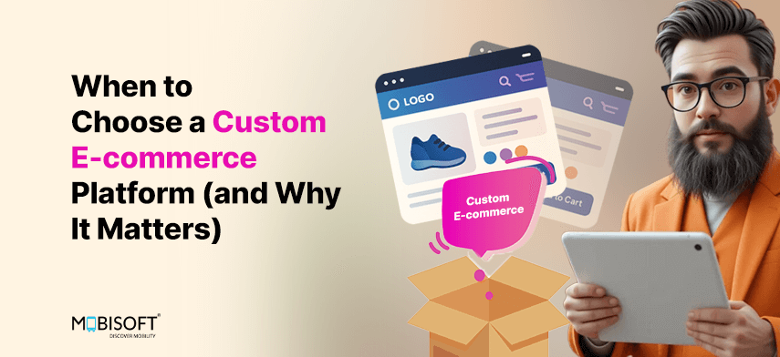 When to Choose a Custom E-commerce Platform (and Why It Matters) When to choose a custom e-commerce platform