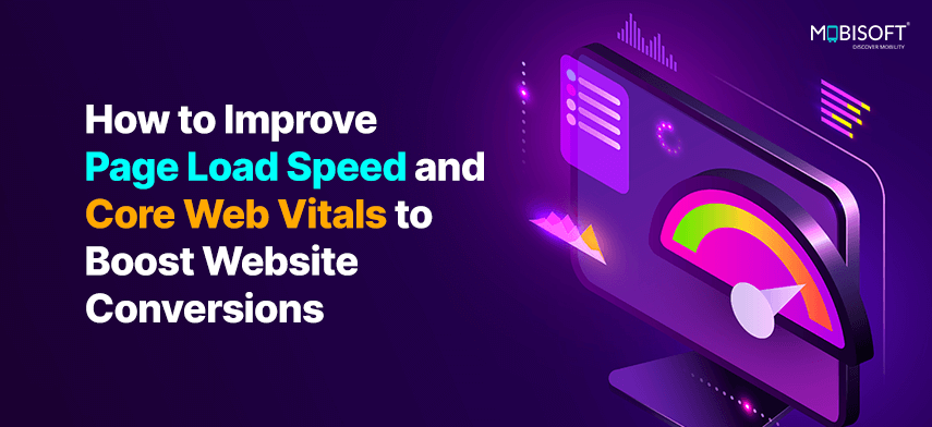 How to Improve Page Load Speed and Core Web Vitals to Boost Website Conversions How to improve page load speed for better e-commerce conversions
