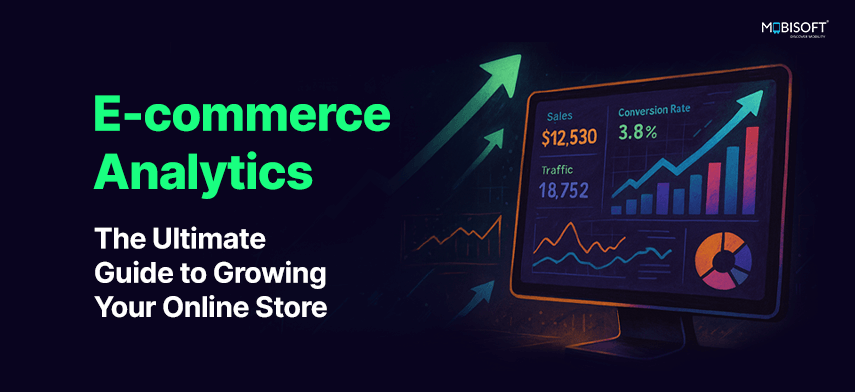 E-commerce Analytics: The Ultimate Guide to Growing Your Online Store E-commerce analytics for growth and data-driven online retail success