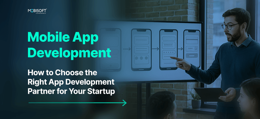 Mobile App Development: How to Choose the Right App Development Partner for Your Startup Mobile app development services for startups banner