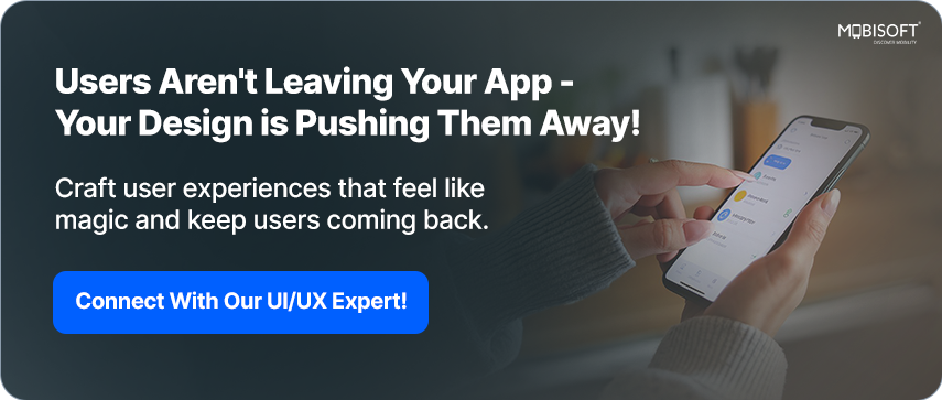 Poor mobile UX can lead to higher app abandonment rates