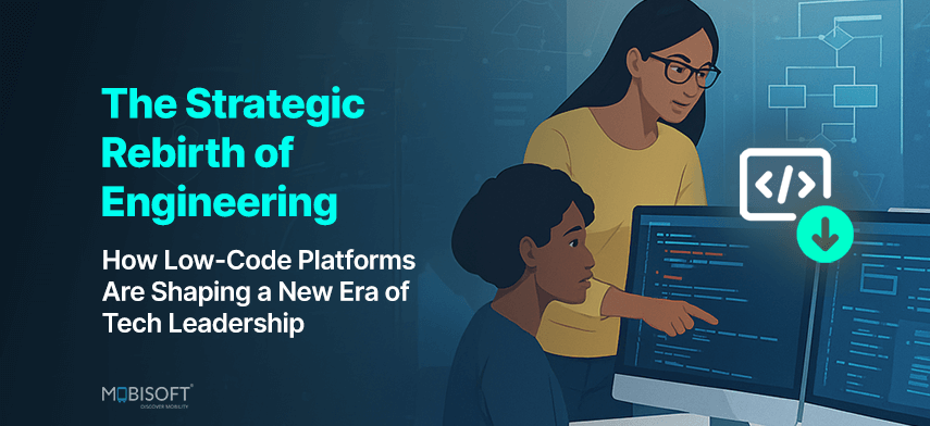 Strategic Rebirth of Engineering with Low-Code Platforms Strategic engineering leadership enabled by low-code development platforms
