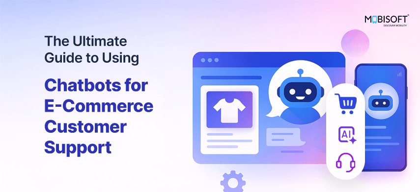 The Ultimate Guide to Using Chatbots for E-Commerce Customer Support The Ultimate Guide to Using Chatbots for E-Commerce Customer Support