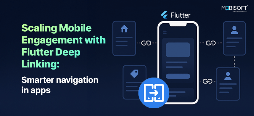 Scaling Mobile Engagement with Flutter Deep Linking: Smarter Navigation in Apps Flutter deep linking for mobile app engagement