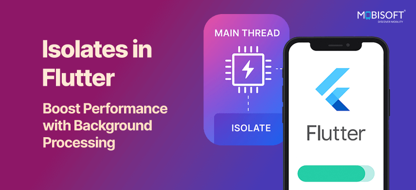 Isolates in Flutter: Boost Performance with Background Processing Learn how isolates in Flutter enhance background processing performance