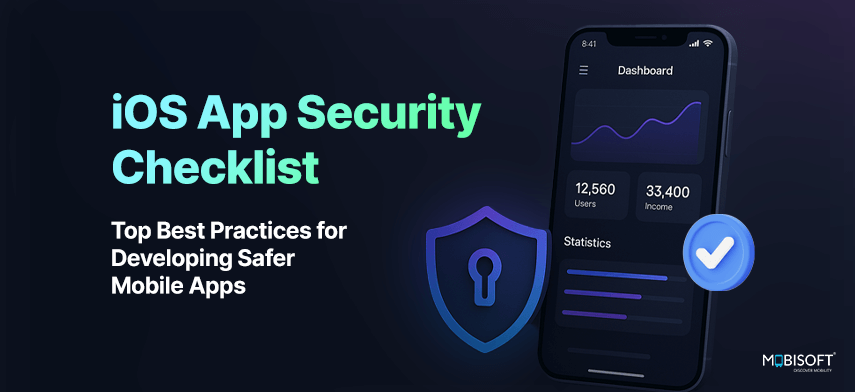 iOS App Security Checklist: Top Best Practices for Developing Safer Mobile Apps iOS app security checklist for safer mobile development