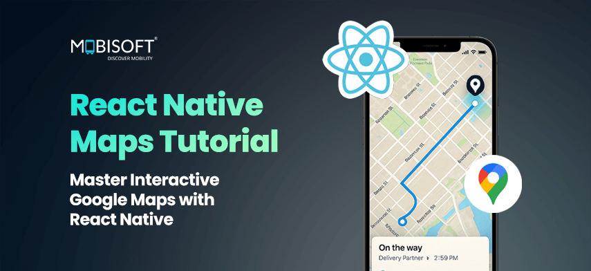 React Native Maps tutorial for interactive Google Maps integration