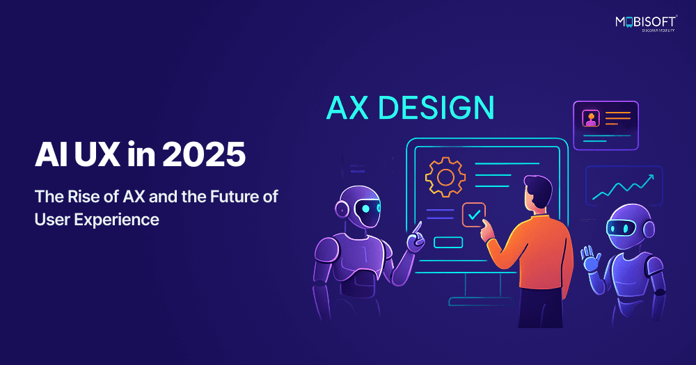 AI UX in 2025: Rise of AX & Future of User Experience