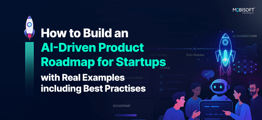 How to Build an AI-Driven Product Roadmap for Startups with Real Examples including Best Practices AI-driven product roadmap for startups with real examples and best practices