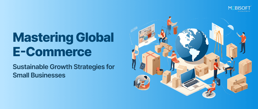 Global e-commerce strategies for sustainable growth in small businesses