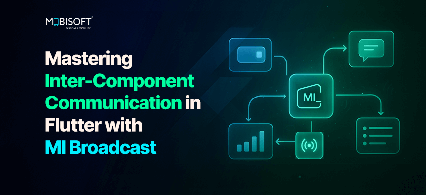 Mastering Inter-Component Communication in Flutter with MI Broadcast Mastering inter-component communication in Flutter with MI Broadcast for scalable app dev
