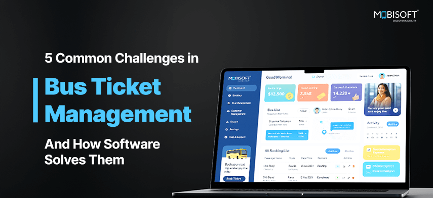 5 common challenges in bus ticket management and how software solves them