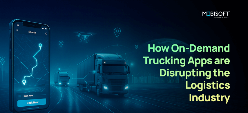 How On-Demand Trucking Apps are Disrupting the Logistics Industry How on-demand trucking apps are transforming logistics management with digital freight platforms