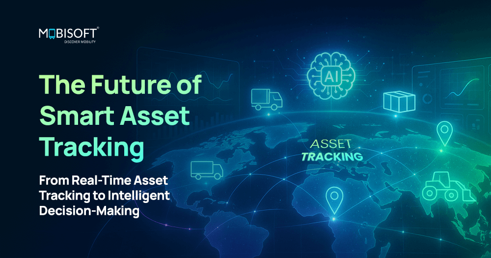 Future of Smart Asset Tracking: From Visibility to Intelligence