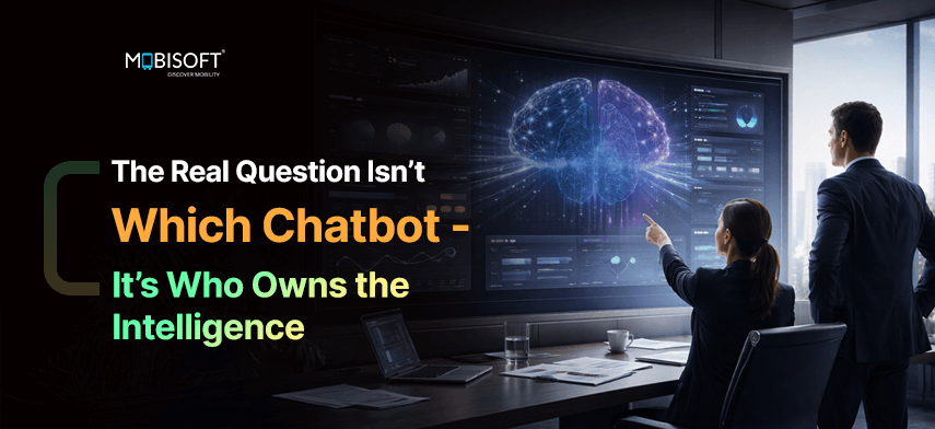 The real question isn’t which chatbot, but who owns enterprise AI chatbot intelligence.