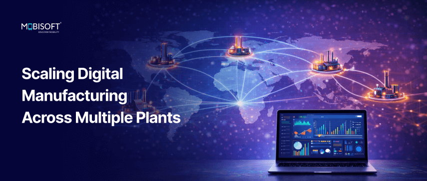 Scaling digital manufacturing across multi plant manufacturing operations using smart manufacturing and Industry 4.0 in manufacturing