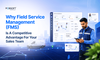 Field service management software giving sales teams a competitive advantage